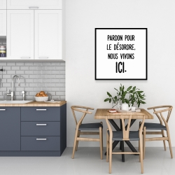 Toile 24 x 24 - Pardon pour le désordre, nous vivons ici.