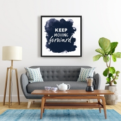 Framed 24 x 24 - Keep moving forward
