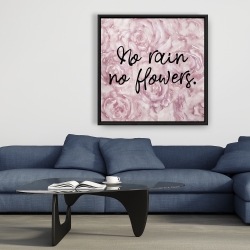 Encadré 36 x 36 - No rain no flowers