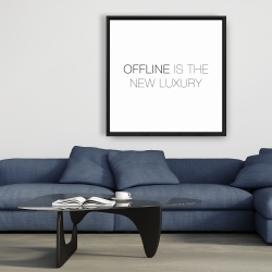 Framed 36 x 36 - Offline is the new luxury