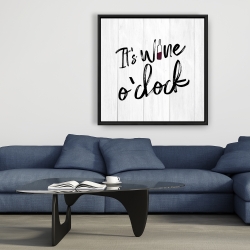 Framed 36 x 36 - It's wine o'clock