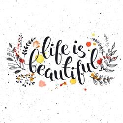 Life is beautiful